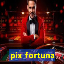 pix fortuna